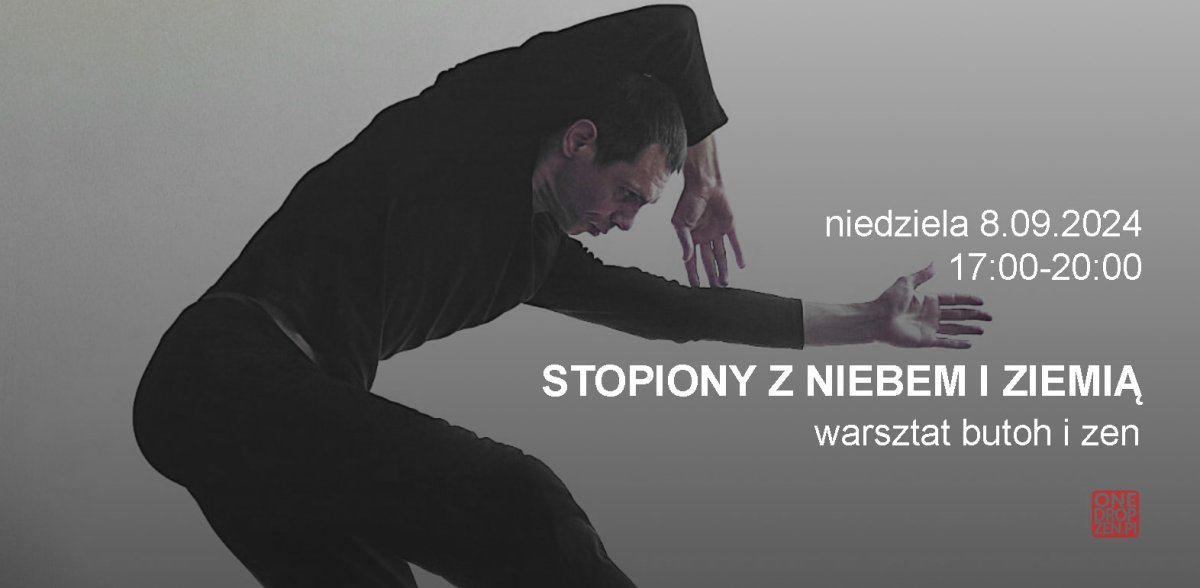 Warsztat Butoh "Stopiony z Niebem i Ziemią"